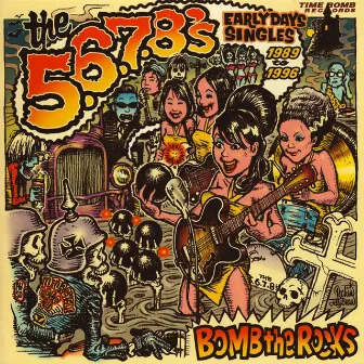 Bomb The Rocks: Early Days Singles 1989-1996 by The 5.6.7.8's