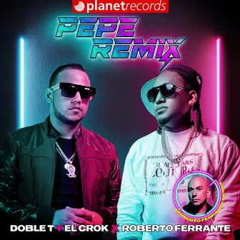 Pepe Remix (Roberto Ferrante Remix) by Doble T y El Crok Los Pepes