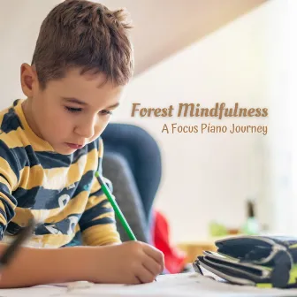 Forest Mindfulness: A Focus Piano Journey by Nature Noises