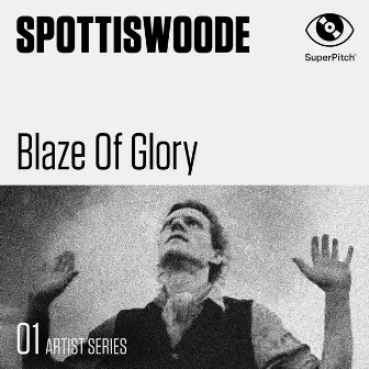 Spottiswoode (Blaze of Glory) [Artist Series] by Spottiswoode