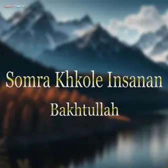 Somra Khkole Insanan by 