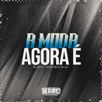 A Moda Agora É by MC BONE