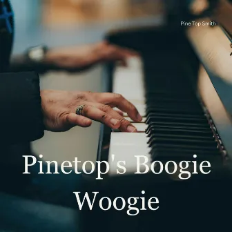 Pinetop's Boogie Woogie by Pine Top Smith