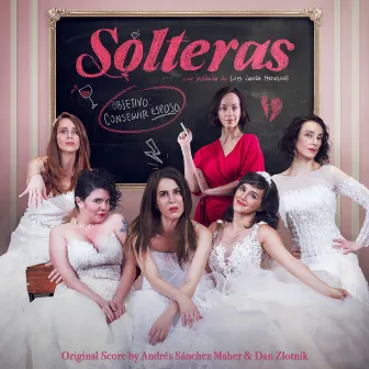 Solteras (Original Motion Picture Soundtrack) by Dan Zlotnik