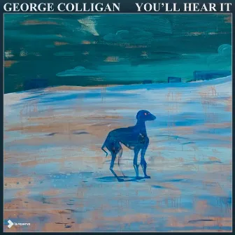 You'll Hear It by George Colligan