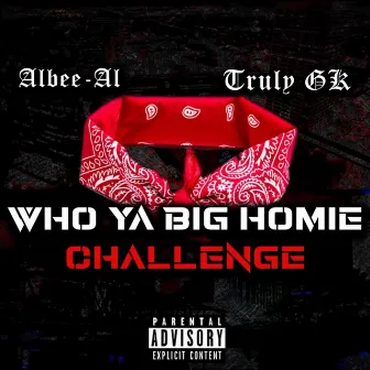 Who Ya Big Homie (Challenge) by Truly GK