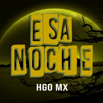 Esa Noche by HGO MX