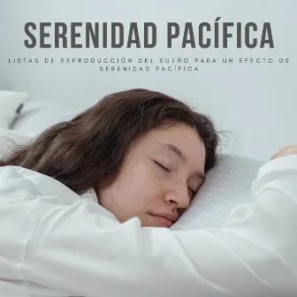 Listas De Reproducción Del Sueño Para Un Efecto De Serenidad Pacífica by Ruidos soñolientos