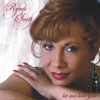 Let Me Love You by Rena Scott