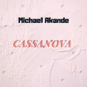 Cassanova by Michael Akande