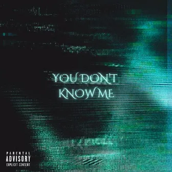 YOU DON’T KNOW ME by Unknown Artist