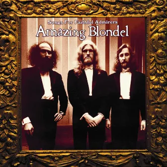 Songs for Faithful Admirers by Amazing Blondel