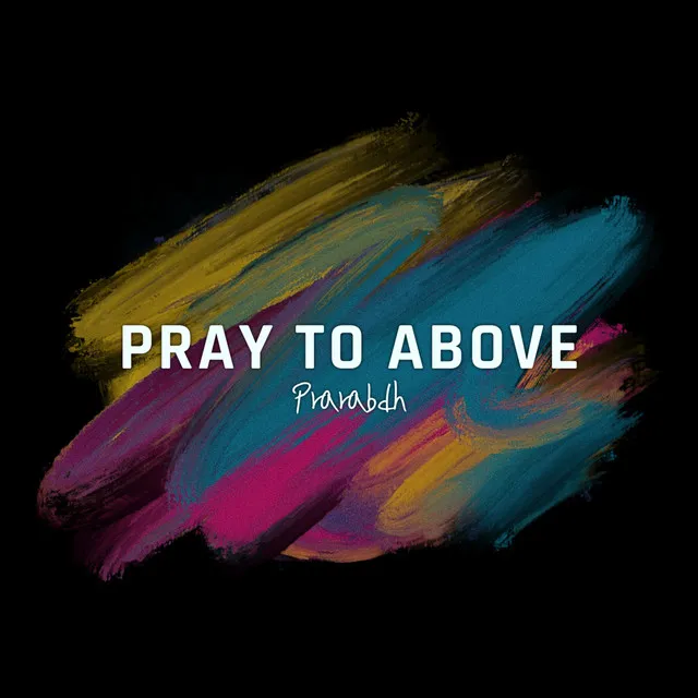 Pray To Above