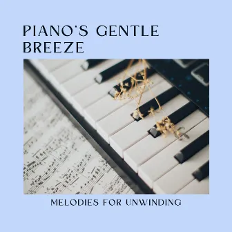 Piano's Gentle Breeze: Melodies for Unwinding by Joyful Harmony Music