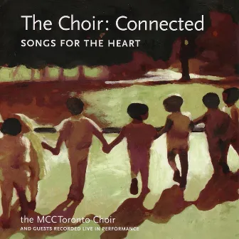 Connected - Songs for the Heart by Metropolitan Community Church of Toronto Choir