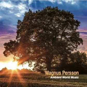 Ambient World Music by Magnus Persson