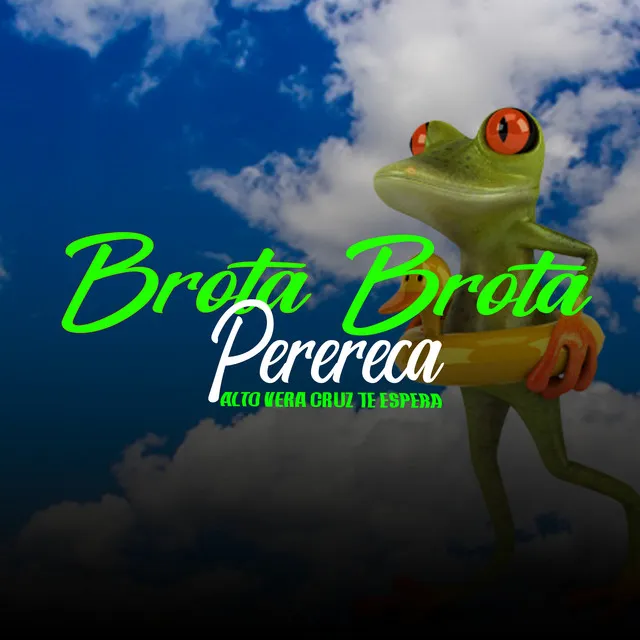 Brota Brota Perereca, Alto Vera Cruz Te Espera