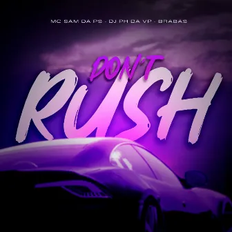 Don’t Rush by MC Sam Da PS