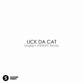 Dogfight (VENET!C Remix) by LICK DA CAT