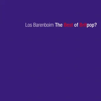 The Best Of Britpop? by Los Barenboim