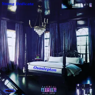 OsoSleptOn by Young Dedicate