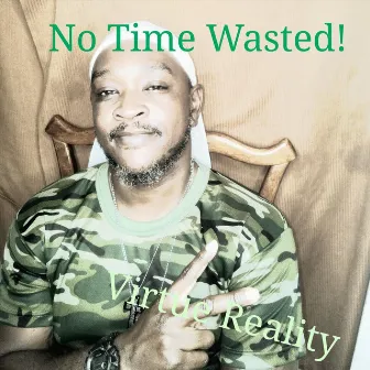 No Time Wasted! by Virtue Reality