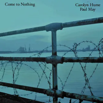 Come to Nothing by Carolyn Hume