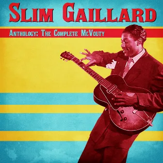 Anthology: The Complete McVouty (Remastered) by Slim Gaillard