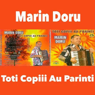 Toti Copiii Au Parinti by Marin Doru