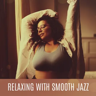 Relaxing with Smooth Jazz: Piano Jazz, Groovy & Soul Jazz, Instrumental Ambient Jazz by Soul Jazz Studio