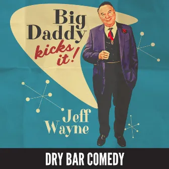 Big Daddy Kicks It! by Jeff Wayne