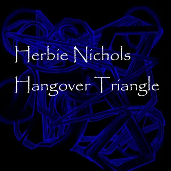 Hangover Triangle by Herbie Nichols