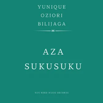 Aza Sukusuku by Yunique Oziori Bilijaga