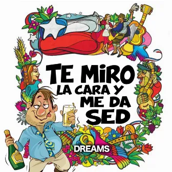 Te Miro La Cara y Me Da Sed by Dj Dreams