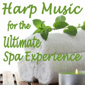 Harp Music for the Ultimate Spa Experience by Harp