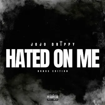 Hated On Me (Bonus Edition) by Jojo Drippy