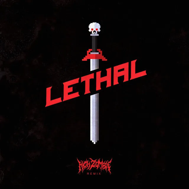 Lethal (High Zombie Remix)