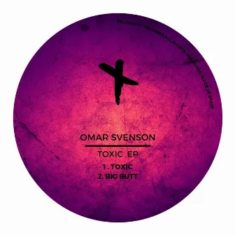 Toxic EP by Omar Svenson