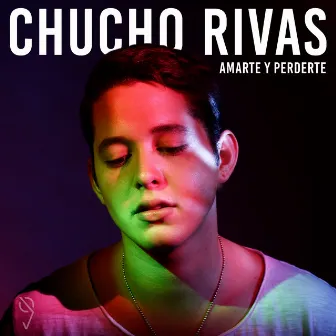 Amarte y Perderte by Chucho Rivas