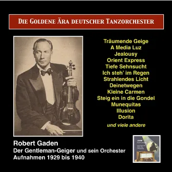 Die Goldene Ära deutscher Tanzorchester: Robert Gaden, Der Gentleman Geiger (Recordings 1929-1940) by Robert Gaden