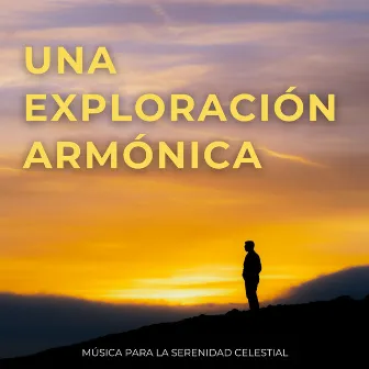 Una Exploración Armónica: Música Para La Serenidad Celestial by Nación de meditación