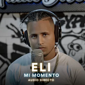 Mi Momento (Audio Directo) by Eli