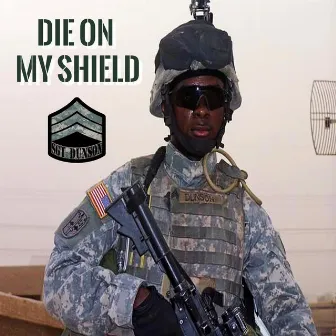 Die on My Shield by Sgt Dunson