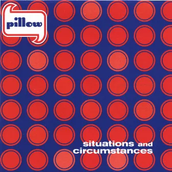 situations and circumstances by Pillow