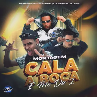 MONTAGEM CALA BOCA E ME DA 2 by Dj Gabiru