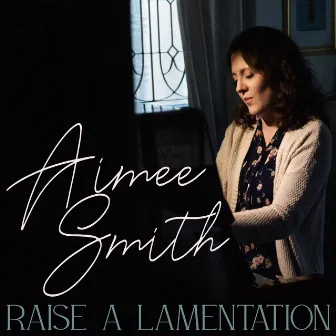 Raise a Lamentation by Aimee Smith