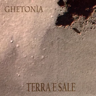 Terra e sale by Ghetonia