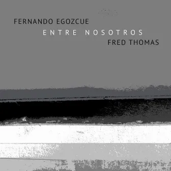 Entre Nosotros by Fernando Egozcue