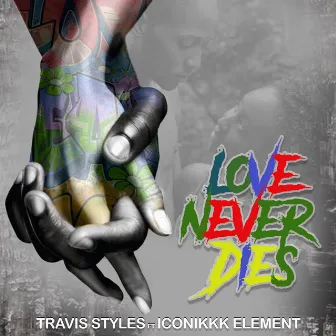 Love never dies by Travis Styles