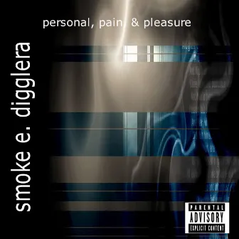 Personal, Pain, & Pleasure by Smoke E. Digglera